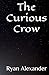 The Curious Crow