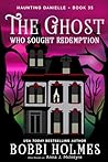The Ghost Who Sought Redemption by Bobbi Holmes