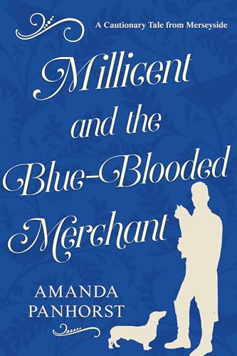 Millicent and the Blue-Blooded Merchant: A Cautionary Tale from Merseyside (Kindle Edition)