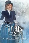 A Sleigh Ride for Millie by Patricia PacJac Carroll