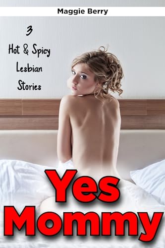 Yes Mommy! 3 Hot & Steamy Lesbian Stories; First Time Lesbian; Older Woman Teaches College Girl! FF Steamy Romance (College Lesbian Bundle! First time; ... Ruined; College Teens Used and Ruined)