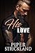 His Love by Piper Strickland