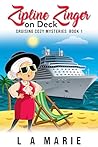 Zipline Zinger on Deck: Cruising Cozy Mysteries Book 1