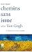 Chemins sans issue selon Van Gogh by David Haziot