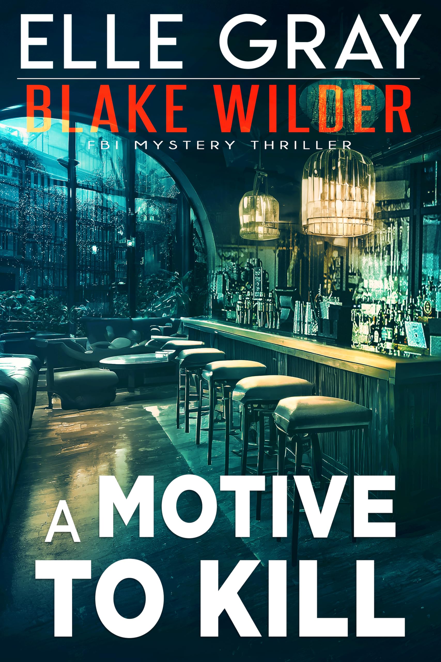 A Motive to Kill (Blake Wilder FBI Mystery Thriller Book 22)