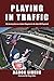 Playing in Traffic: My Jour...