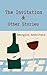 THE INVITATION AND OTHER ST...