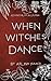When Witches Dance: A Belta...