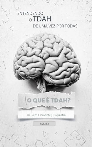 ENTENDENDO O TDAH de uma vez por todas: O QUE É TDAH? (ENTENDENDO O TDAH de uma vez por todas! Livro 1) (Portuguese Edition)
