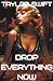 Taylor Swift: Drop Everythi...