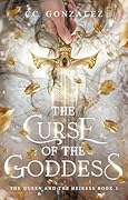 The Curse of the Goddess (The Queen and the Heiress #1) 