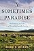 A Sometimes Paradise by Mark E.   Miller