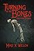 Turning of the Bones and Ot...