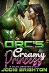 Orc's Creamy Princess by Jodie Brighton