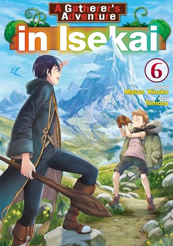 A Gatherer’s Adventure in Isekai：Sozaisaishuka No Isekairyokouki Vol.６ (Kindle Edition)