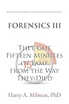 Forensics III: They Got Fifteen Minutes of Fame from the Way They Died