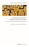 Lavoro d'Amore – Amore Come Lavoro Lavoro d'Amore – Amore Come Lavoro