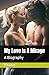 My Love Is A Mirage: A Biog...