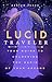 Lucid Traveler: Your Guide ...