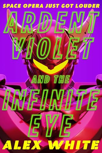 Ardent Violet and the Infinite Eye (Starmetal Symphony, #2)