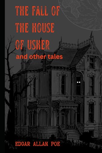The Fall of the House of Usher and Other Tales