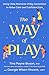 The Way of Play: Using Little Moments of Big Connection to Raise Calm and Confident Kids