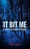 It Bit Me: Chilling True Stories