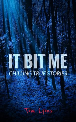 It Bit Me: Chilling True Stories (Kindle Edition)