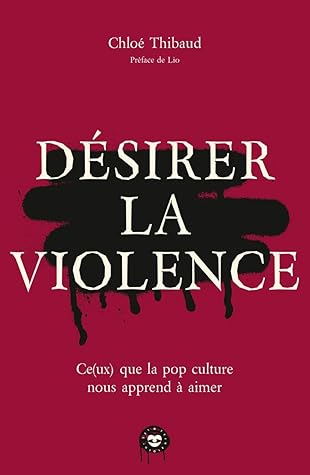 Désirer la violence : Ce(ux) que la pop culture nous apprend à aimer