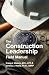 The Construction Leadership Field Manual by Craig A. Watson LPC-S