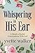 Whispering in His Ear: A Month of Joyful Conversations With God (Whispering in His Ear Devotional)
