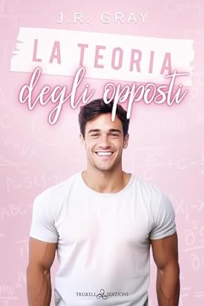 La teoria degli opposti (Love Equations Vol. 2) (Italian Edition)