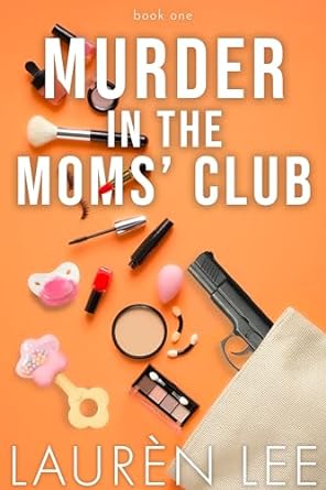 Murder in the Moms' Club (Murder in the Moms' Club Duet #1)