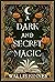 A Dark and Secret Magic