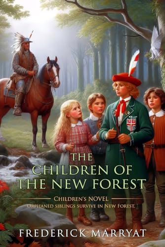 The Children of the New Forest: Complete with Classic illustrations and Annotation