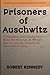 Prisoners of Auschwitz: A D...