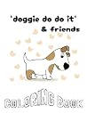 'doggie do do it' & friends Coloring Book