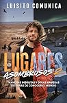 Lugares asombrosos 2: Travesías insólitas y otras maneras extrañas de conocer el mundo (Spanish Edition)