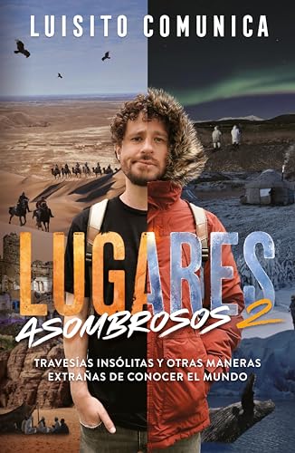 Lugares asombrosos 2: Travesías insólitas y otras maneras extrañas de conocer el mundo (Spanish Edition)