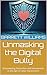 Unmasking the Digital Bully: Empowering Prevention and Intervention in the Age of Cyber Harassment (Mind Matters: Navigating Adolescent Psychology Book 10)