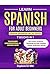 Learn Real-World Spanish for Busy Adult Beginners: 7 Books in 1: Speak Spanish In 30 Days!