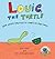 Louie, the Turtle Who Never Wanted to Carry His Own Shell by R.  Little