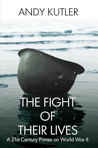 The Fight of Their Lives: A 21st-Century Primer on World War II (Paperback)