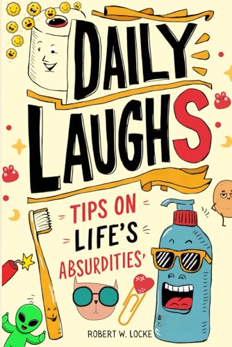 Daily Laughs: Tips On Life's Absurdities (Paperback)
