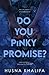 Do You Pinky Promise? (The ...