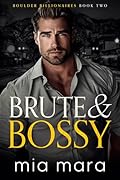 Brute &amp; Bossy 