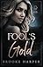 Fool's Gold (Cruel Empire #2)