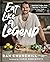 Eat Like a Legend by Dan Churchill