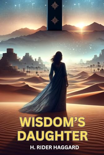 Wisdom's Daughter: The Life and Love Story of She-Who-Must-be-Obeyed