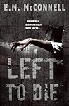 Left To Die by E.M. McConnell